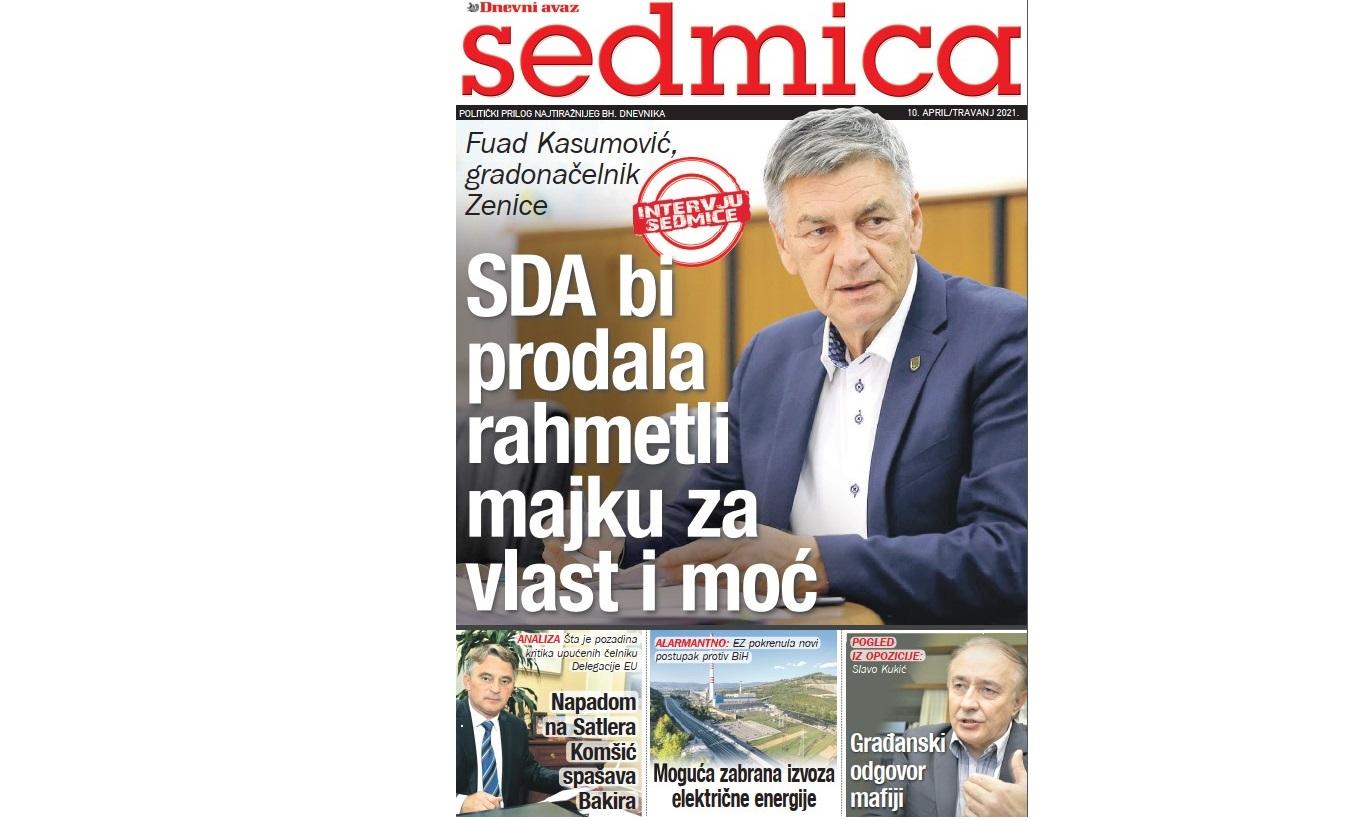 Poklon prilog našim čitaocima u subotu: Sedmica / Fuad Kasumović: SDA bi prodala rahmetli majku za vlast i moć